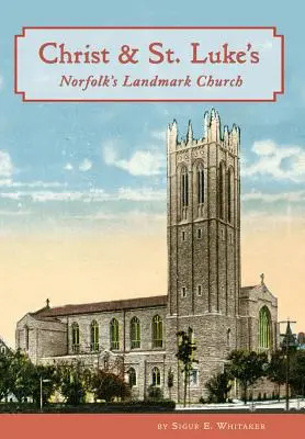 Christ & St. Luke's: Norfolks Wahrzeichen, die Kirche - Christ & St. Luke's: Norfolk's Landmark Church