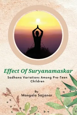 Wirkung von Suryanamaskar Sadhana-Variationen bei Kindern im Vorschulalter - Effect Of Suryanamaskar Sadhana Variations Among Pre-Teen Children