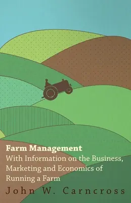 Farm Management - Mit Informationen über das Geschäft, Marketing und die Wirtschaft eines Bauernhofs - Farm Management - With Information on the Business, Marketing and Economics of Running a Farm