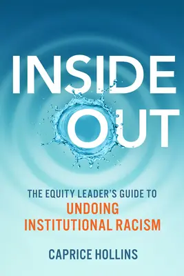 Von innen nach außen: Der Leitfaden für Gleichstellungsbeauftragte zur Überwindung des institutionellen Rassismus - Inside Out: The Equity Leader's Guide to Undoing Institutional Racism