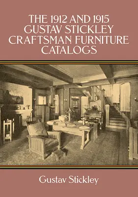 Die Gustav Stickley Kataloge für Handwerksmöbel von 1912 und 1915 - The 1912 and 1915 Gustav Stickley Craftsman Furniture Catalogs