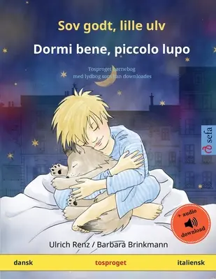 Schlaf gut, kleiner Wolf - Dormi bene, piccolo lupo (Dänisch - Italienisch): Zweisprachiges Kinderbuch mit herunterladbarem Hörbuch - Sov godt, lille ulv - Dormi bene, piccolo lupo (dansk - italiensk): Tosproget brnebog med lydbog som kan downloades