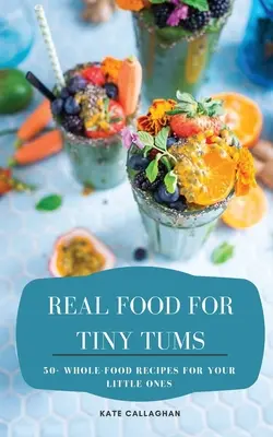 Echte Nahrung für winzige Tums - Real Food For Tiny Tums