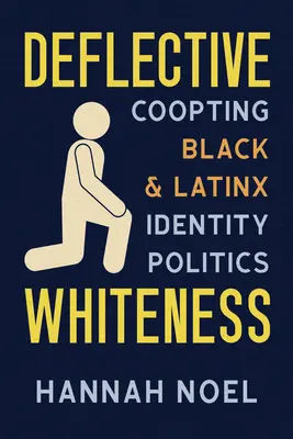 Ablenkendes Weißsein: Co-Optimierung schwarzer und lateinamerikanischer Identitätspolitik - Deflective Whiteness: Co-Opting Black and Latinx Identity Politics