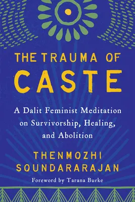Das Trauma der Kaste: Eine Dalit-Feministische Meditation über Überleben, Heilung und Abschaffung - The Trauma of Caste: A Dalit Feminist Meditation on Survivorship, Healing, and Abolition