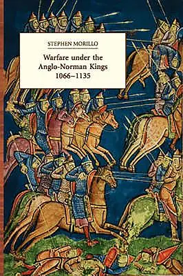 Kriegsführung unter den anglonormannischen Königen 1066-1135 - Warfare Under the Anglo-Norman Kings 1066-1135