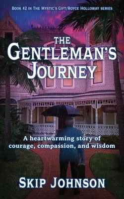 Die Reise eines Gentleman: Eine herzerwärmende Geschichte von Mut, Mitgefühl und Weisheit - The Gentleman's Journey: A heartwarming story of courage, compassion, and wisdom