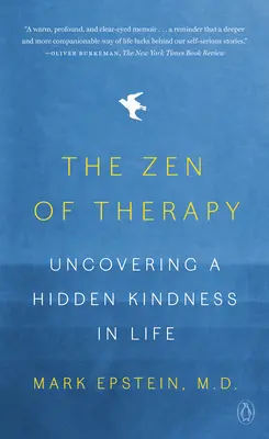 Das Zen der Therapie: Die verborgene Freundlichkeit im Leben aufdecken - The Zen of Therapy: Uncovering a Hidden Kindness in Life