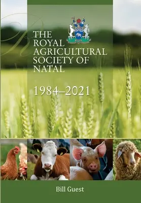 Die Königliche Landwirtschaftliche Gesellschaft von Natal, 1984-2021 - The Royal Agricultural Sociey of Natal, 1984-2021