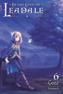 Im Land von Leadale, Bd. 6 (Light Novel) - In the Land of Leadale, Vol. 6 (Light Novel)