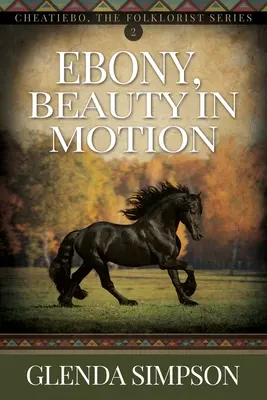 Ebenholz, Schönheit in Bewegung: Band 2 - Ebony, Beauty in Motion: Volume 2