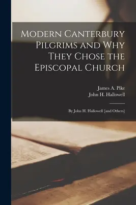 Moderne Canterbury-Pilger und warum sie sich für die Episkopalkirche entschieden haben: von John H. Hallowell [und anderen] (Pike James a. (James Albert) 1913-1) - Modern Canterbury Pilgrims and Why They Chose the Episcopal Church: by John H. Hallowell [and Others] (Pike James a. (James Albert) 1913-1)
