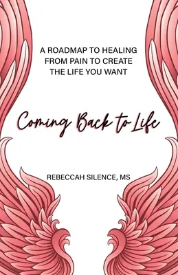 Ins Leben zurückkehren: Ein Fahrplan zur Heilung von Schmerzen, um das Leben zu schaffen, das Sie wollen - Coming Back to Life: A Roadmap to Healing from Pain to Create the Life You Want