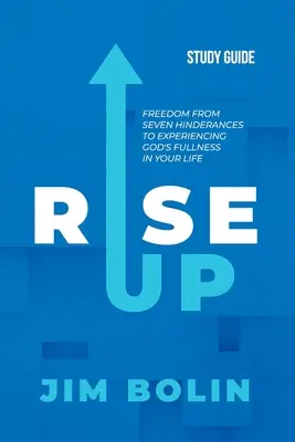 Rise Up - Studienführer: Freiheit von sieben Hindernissen, Gottes Fülle in deinem Leben zu erfahren - Rise Up - Study Guide: Freedom from seven hinderances to experiencing God's fullness in your life