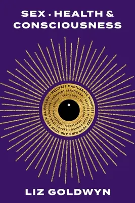 Sex, Gesundheit und Bewusstheit: Wie Sie Ihr Vergnügungspotenzial zurückgewinnen - Sex, Health, and Consciousness: How to Reclaim Your Pleasure Potential