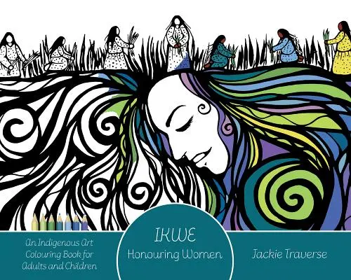 Ikwe: Zu Ehren der Frauen, Lebensspenderinnen und Wasserschützerinnen - Ikwe: Honouring Women, Life Givers, and Water Protectors