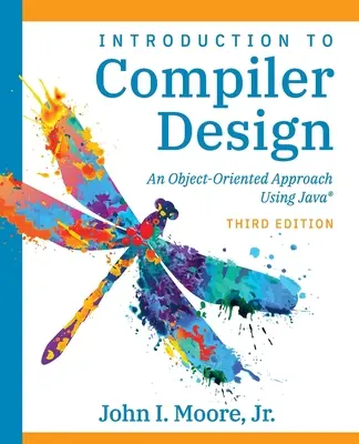 Compiler-Entwurf mit Java(R): Ein objektorientierter Ansatz - Compiler Design Using Java(R): An Object-Oriented Approach