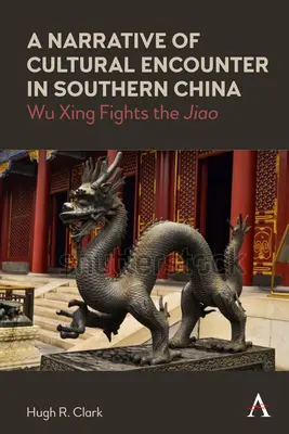 Eine Erzählung über kulturelle Begegnungen in Südchina: Wu Xing kämpft gegen die 'Jiao' - A Narrative of Cultural Encounter in Southern China: Wu Xing Fights the 'Jiao'