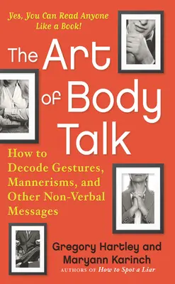 Die Kunst der Körpersprache: Wie man Gesten, Umgangsformen und andere nicht-verbale Botschaften entschlüsselt - The Art of Body Talk: How to Decode Gestures, Mannerisms, and Other Non-Verbal Messages