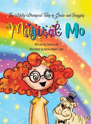 Die wilden, skurrilen Geschichten von Gracie und Sniggles: Zauberhafte Mo - The Wildly Whimsical Tales of Gracie and Sniggles: Magical Mo