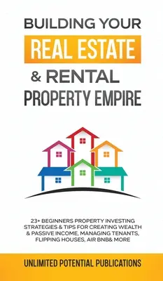 Bauen Sie Ihr Immobilienimperium auf: 23+ Strategien und Tipps für Anfänger, die in Immobilien investieren, um Reichtum und passives Einkommen zu schaffen, Management - Building Your Real Estate & Rental Property Empire: 23+ Beginners Property Investing Strategies & Tips For Creating Wealth & Passive Income, Managing