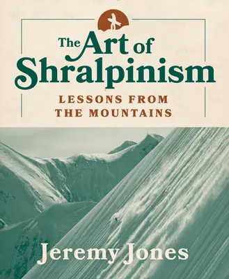 Die Kunst des Shralpinismus: Lektionen aus den Bergen - The Art of Shralpinism: Lessons from the Mountains