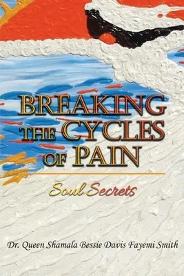 Den Kreislauf des Schmerzes durchbrechen: Seelengeheimnisse - Breaking the Cycles of Pain: Soul Secrets
