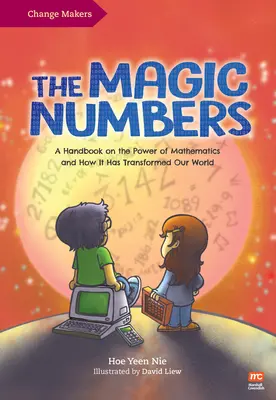 Die magischen Zahlen: Ein Handbuch über die Macht der Mathematik und wie sie unsere Welt verwandelt hat - The Magic Numbers: A Handbook on the Power of Mathematics and How It Has Transformed Our World