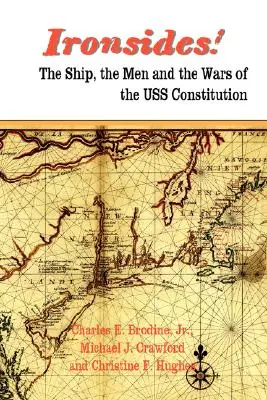 Ironsides! Das Schiff, die Männer und die Kriege auf der USS Constitution - Ironsides! the Ship, the Men and the Wars of the USS Constitution