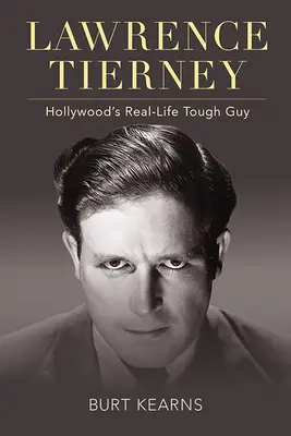 Lawrence Tierney: Hollywoods harter Kerl aus dem wahren Leben - Lawrence Tierney: Hollywood's Real-Life Tough Guy