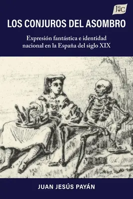 Los conjuros del asombro: Expresin fantstica e identidad nacional en la Espaa del siglo XIX