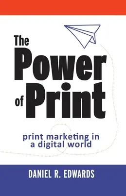 The Power of Print: Printmarketing in einer digitalen Welt - The Power of Print: print marketing in a digital world