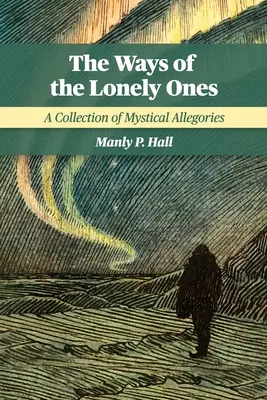 Die Wege der Einsamen: Eine Sammlung mystischer Allegorien - The Ways of the Lonely Ones: A Collection of Mystical Allegories