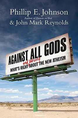 Gegen alle Götter: Was am neuen Atheismus richtig und falsch ist - Against All Gods: What's Right and Wrong about the New Atheism