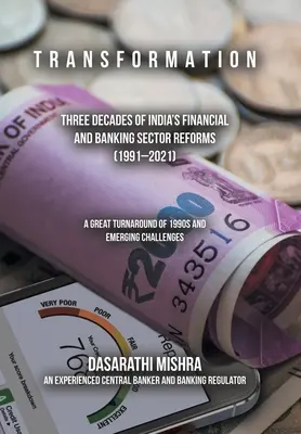 T R a N S F O R M a T I O N: Drei Jahrzehnte der Reformen des indischen Finanz- und Bankensektors (1991-2021) - T R a N S F O R M a T I O N: Three Decades of India's Financial and Banking Sector Reforms (1991-2021)