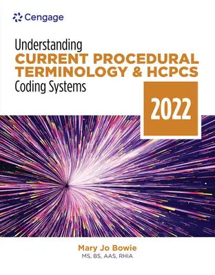 Aktuelle Prozedurale Terminologie und HCPCS-Kodierungssysteme verstehen: Ausgabe 2022 - Understanding Current Procedural Terminology and HCPCS Coding Systems: 2022 Edition