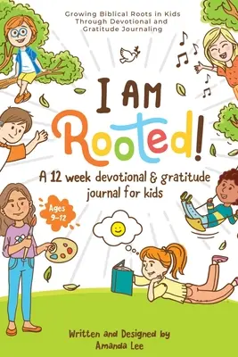 Ich bin verwurzelt! Biblische Wurzeln in Kindern durch Andachts- und Dankbarkeitsjournale schlagen. - I Am Rooted!: Growing Biblical Roots in Kids Through Devotional and Gratitude Journaling.