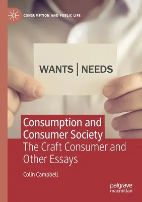 Konsum und Konsumgesellschaft: Der handwerkliche Verbraucher und andere Aufsätze - Consumption and Consumer Society: The Craft Consumer and Other Essays