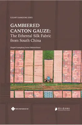 Kantonesische Gaze mit Gambier: Ätherischer Seidenstoff aus Südchina - Gambiered Canton Gauze: Ethereal Silk Fabric from South China