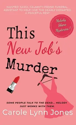 Mord in diesem neuen Job: Die Melody Shore Krimis - This New Job's Murder: The Melody Shore Mysteries