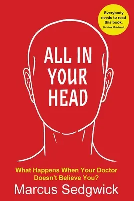 Alles in deinem Kopf: Was passiert, wenn dein Arzt dir nicht glaubt - All In Your Head: What Happens When Your Doctor Doesn't Believe You