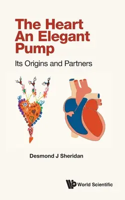 Das Herz - eine elegante Pumpe: Seine Ursprünge und Partner - Heart, the - An Elegant Pump: Its Origins and Partners