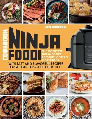 Ninja Foodi Kochbuch: Das komplette Ninja Foodi Schnellkochbuch mit schnellen und schmackhaften Rezepten für Gewichtsverlust und gesundes Leben: Das - Ninja Foodi Cookbook: The Complete Ninja Foodi Pressure Cooker Cookbook with Fast and Flavorful Recipes for Weight Loss & Healthy Life: The