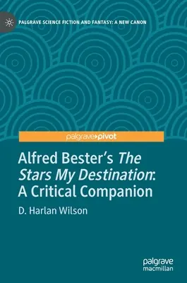 Alfred Besters Die Sterne sind mein Ziel: Ein kritischer Begleiter - Alfred Bester's the Stars My Destination: A Critical Companion