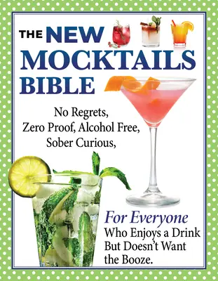 Neue Mocktails-Bibel: Ein Leitfaden für alle Gelegenheiten für einen alkoholfreien, unbedenklichen und nüchternen Lebensstil - New Mocktails Bible: All Occasion Guide to an Alcohol-Free, Zero-Proof, No-Regrets, Sober-Curious Lifestyle