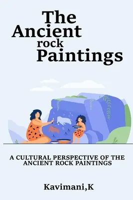 Eine kulturelle Perspektive auf die antiken Felsmalereien - A Cultural Perspective of the Ancient Rock Paintings