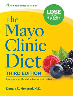 Die Mayo-Klinik-Diät, 3. Auflage: Gestalten Sie Ihr Leben mit wissenschaftlich fundierten Gewohnheiten neu - The Mayo Clinic Diet, 3rd Edition: Reshape Your Life with Science-Based Habits