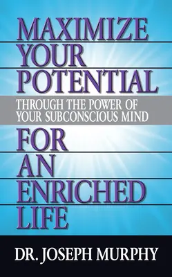 Maximieren Sie Ihr Potenzial durch die Kraft Ihres Unterbewusstseins für ein bereichertes Leben - Maximize Your Potential Through the Power of Your Subconscious Mind for an Enriched Life