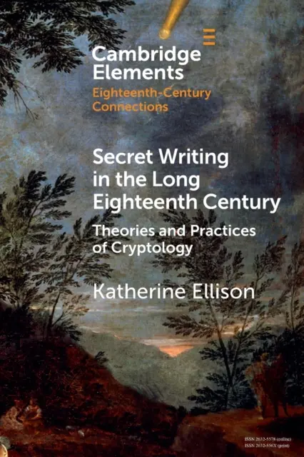 Geheimschrift im langen achtzehnten Jahrhundert: Theorien und Praktiken der Kryptologie - Secret Writing in the Long Eighteenth Century: Theories and Practices of Cryptology