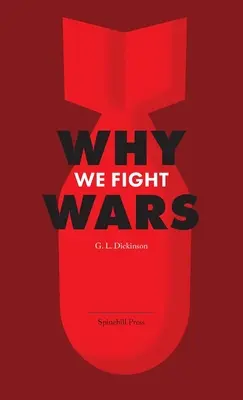 Warum wir Kriege führen: Ursachen des internationalen Krieges & Krieg - seine Natur, Ursache und Heilung - Why We Fight Wars: Causes of International War & War - Its Nature, Cause and Cure